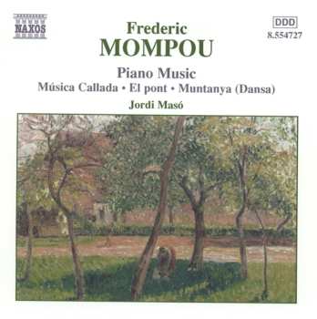 CD Frederic Mompou: Piano Music Volume 4: Música Callada • El Pont • Muntanya (Dansa) 632501