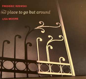 Album Frederic Rzewski: No Place To Go But Around