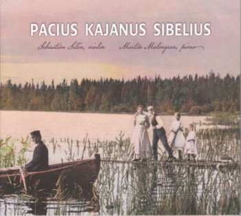 Album Fredrik Pacius: Sebastian Silen & Martin Malmgren - Pacius / Kajanus / Sibelius