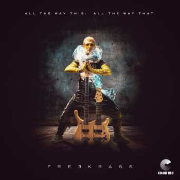 Album Freekbass: All The Way This. All The Way That.