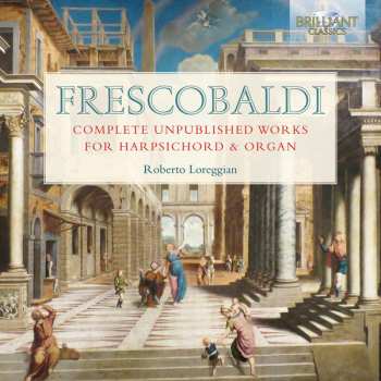 Album Girolamo Frescobaldi: Complete Unpublished Works For Harpsichord & Organ