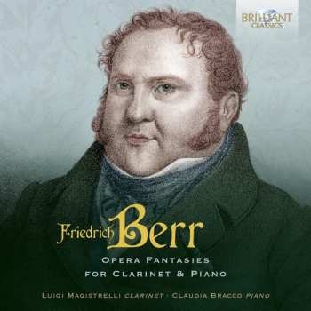 Album Friedrich Berr: Opera Fantasies For Clarinet & Piano