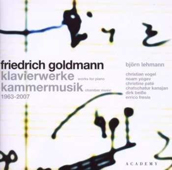 Friedrich Goldmann: Kammermusik & Klavierwerke