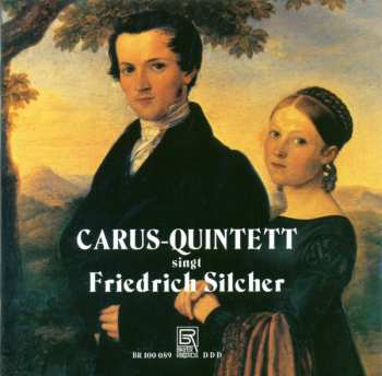 Friedrich Silcher: Carus-Quintett Singt Friedrich Silcher 