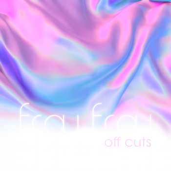 Frou Frou: Off Cuts