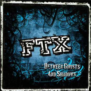 Album FTX: Between Ghosts And Shadows...