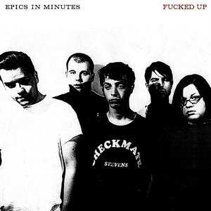 LP Fucked Up: Epics In Minutes 613789