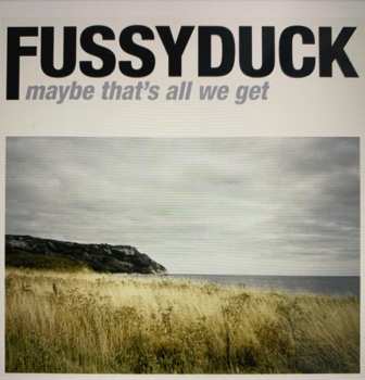 Album Fussyduck: Maybe That's All We Get