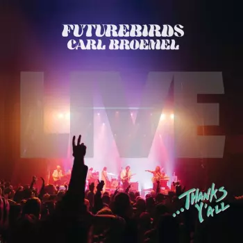 Futurebirds & Carl Broemel: ...thanks Y'all