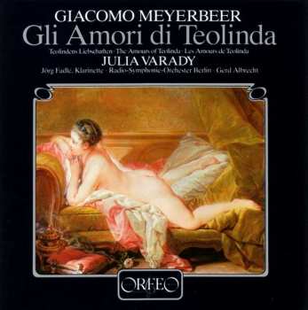 LP Giacomo Meyerbeer: Gli Amori Di Teolinda = Teolindens Liebschaften = The Amours Of Teolinda = Les Amours De Teolinda 561142