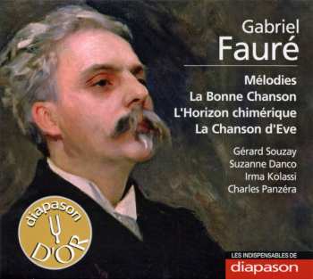 Gabriel Fauré: Mélodies, La Bonne Chanson, L'Horizon Chimérique, La Chanson D'Eve