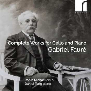 Gabriel Fauré: Complete Works For Cello And Piano