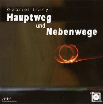 Album Gabriel Iranyi: Hauptweg Und Nebenwege Für Klaviertrio