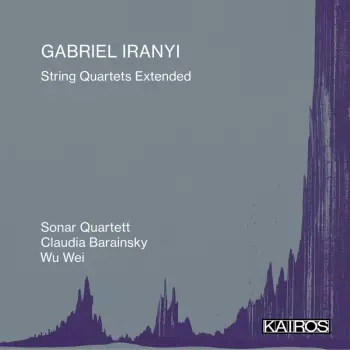 Gabriel Iranyi: Streichquartette Nr.4 & 5