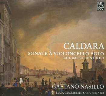 Album Gaetano Nasillo: Caldara: Sonate à Violoncello Solo, Col Basso Continuo