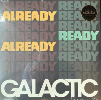 Galactic: Already Ready Already