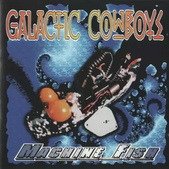 Galactic Cowboys: Machine Fish