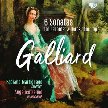 Johann Ernst Galliard: 6 Sonatas For Recorder And Harpsichord Op. 1