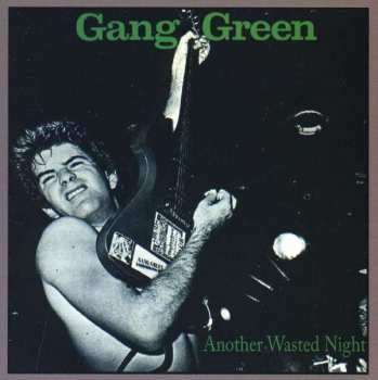 Album Gang Green: Another Wasted Night