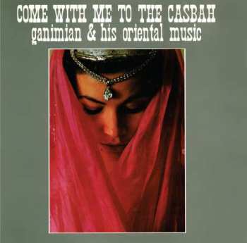 CD Ganimian & His Orientals: Come With Me To The Casbah 592541