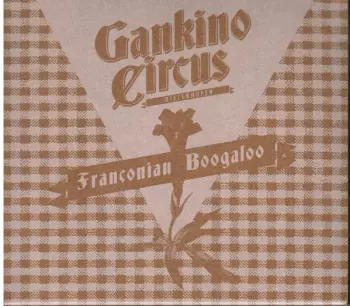 Gankino Circus: Franconian Boogaloo