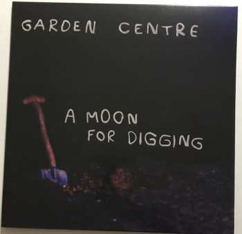 Album Garden Centre: A Moon For Digging