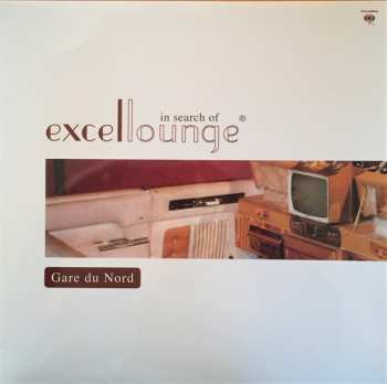 LP Gare Du Nord: In Search Of Excellounge CLR | LTD | NUM 560973