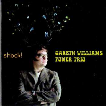 Album Gareth Williams Power Trio: Shock!