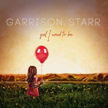 LP Garrison Starr: Girl I Used To Be 614450