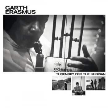 Album Garth Erasmus: Threnody for the Khoisan