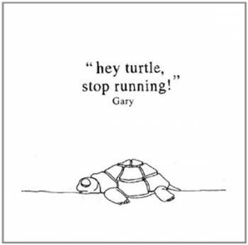 LP Gary: Hey Turtle, Stop Running! CLR 136588