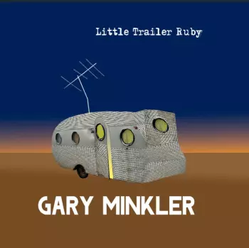 Gary Minkler: Little Trailer Ruby