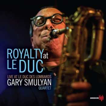 Album Gary Smulyan Quartet: Royalty At Le Duc