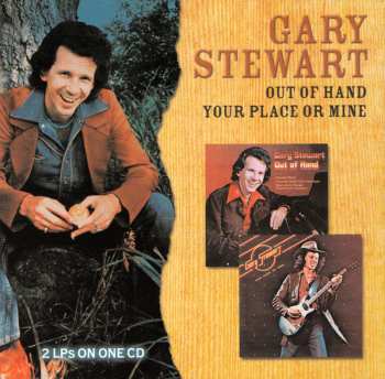 Album Gary Stewart: Out Of Hand / Your Place Or Mine