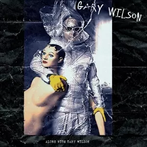 Gary Wilson: Alone With Gary Wilson