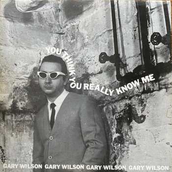 Album Gary Wilson: You Think You Really Know Me