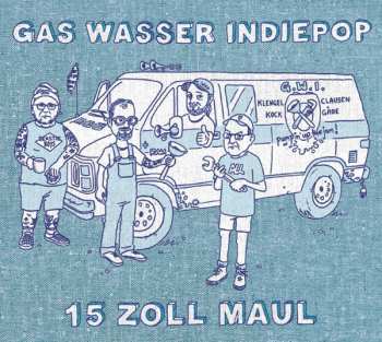 Album Gas Wasser Indiepop: 15 Zoll Maul