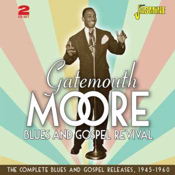 Album Gatemouth Moore: Blues And Gospel Revival - The Complete Blues And Gospel Releases, 1945-1960