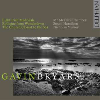 Album Gavin Bryars: Epilogue From Wonderlawn; Eight Irish Madrigals; The Church Closest To The Sea