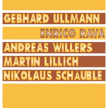 LP Gebhard Ullmann, Enrico Rava, Andreas Willers & Martin Lillich: Rava / Ullmann / Willers / Lillich / Schäuble 539917