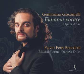 CD Geminiano Giacomelli: Fiamma Vorace: Opera Arias 603702