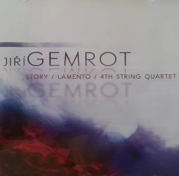 Gemrot: Story, Lamento, 4th String Qu