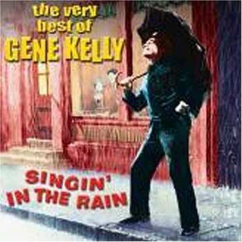 Gene Kelly: Singin' In The Rain: The Very Best Of Gene Kelly