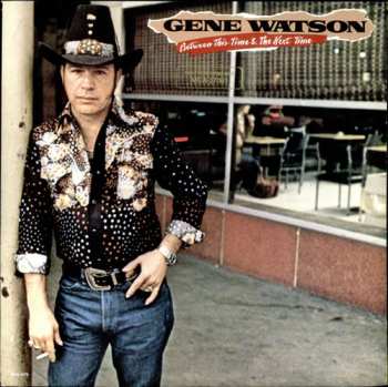 Album Gene Watson: Between This Time And The Next Time