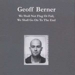 Album Geoff Berner: We Shall Not Flag Or Fail, We Shall Go On To The End