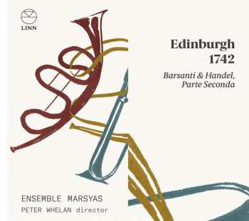 CD Ensemble Marsyas: Edinburgh 1742: Barsanti & Handel, Parte Seconda 421797