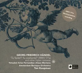 'Tu Fedel? Tu Costante?' HWV 171a And Other Italian Cantatas