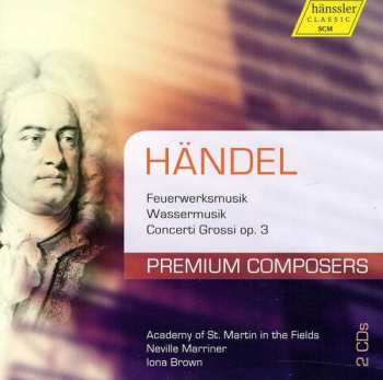 Album Georg Friedrich Händel: Water Music / Music For The Royal Fireworks / Concerti Grossi Op.3