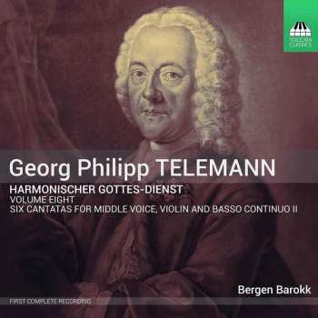 Georg Philipp Telemann: Harmonischer Gottes-Dienst Volume 8: Six Cantatas For Middle Voice, Violin And Basso Continuo II