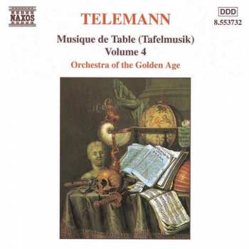 Georg Philipp Telemann: Musique De Table (Tafelmusik) Volume 4